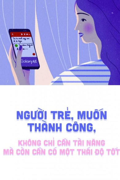 Người trẻ, muốn thành công, không chỉ cần tài năng mà còn cần có một thái độ tốt