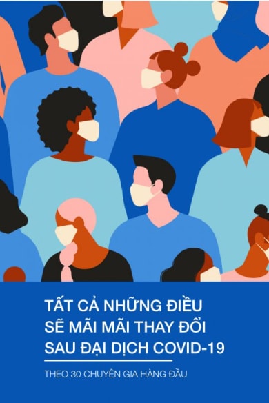 Tất cả những điều sẽ mãi mãi thay đổi sau đại dịch Covid-19