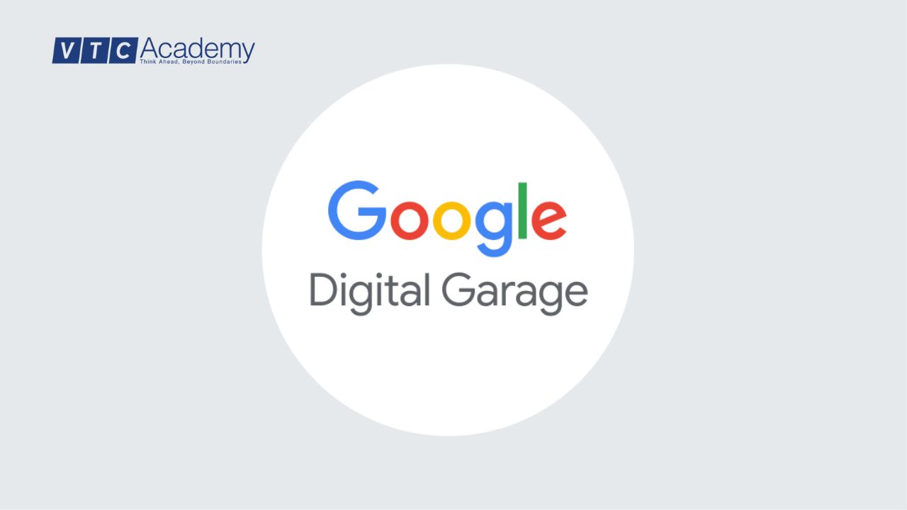 Tự học Digital Marketing cho người mới bắt đầu: Chi tiết từ con số 0 5 khoa-hoc-digital-marketing-google-garage