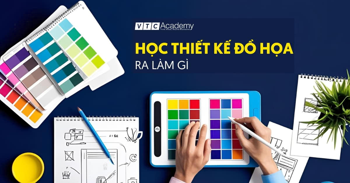 Mở khóa tương lai ngành thiết kế đồ họa: Ra trường làm gì, làm ở đâu và phát triển ra sao?