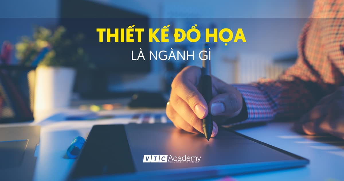 Tìm hiểu về ngành thiết kế đồ họa: Mở lối vào thế giới thị giác và cơ hội sự nghiệp rộng mở