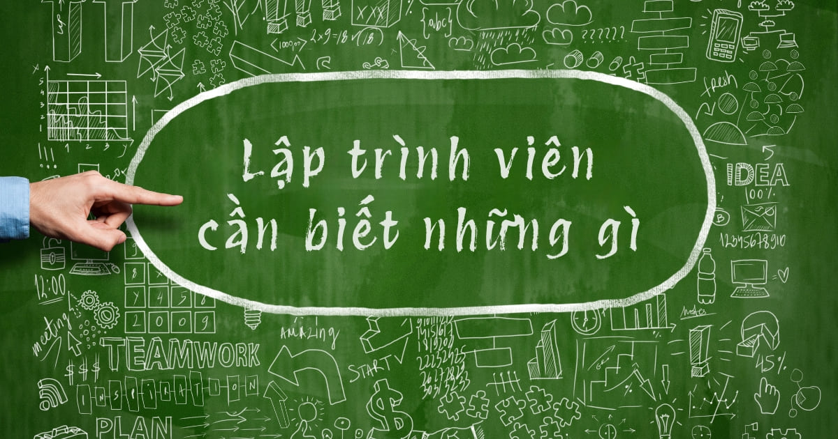 Giải mã yêu cầu của nghề lập trình viên: Kỹ năng, tố chất và những sự thật cần biết