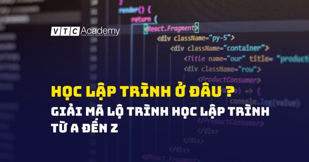 "Học lập trình ở đâu?": Bản đồ chi tiết giúp bạn chọn đúng lộ trình sự nghiệp
