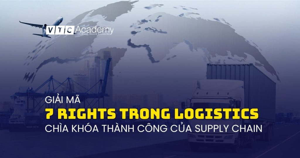 Giải mã 7 right trong logistics