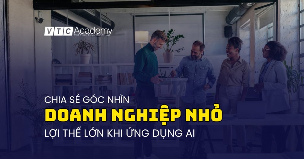 Lợi thế bất ngờ của doanh nghiệp nhỏ trong cuộc chơi AI