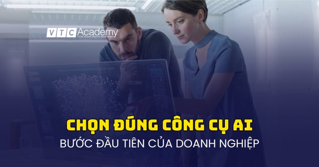 Chìa khóa lựa chọn công cụ AI cho doanh nghiệp: Mô hình 3 giai đoạn và Checklist tự đánh giá