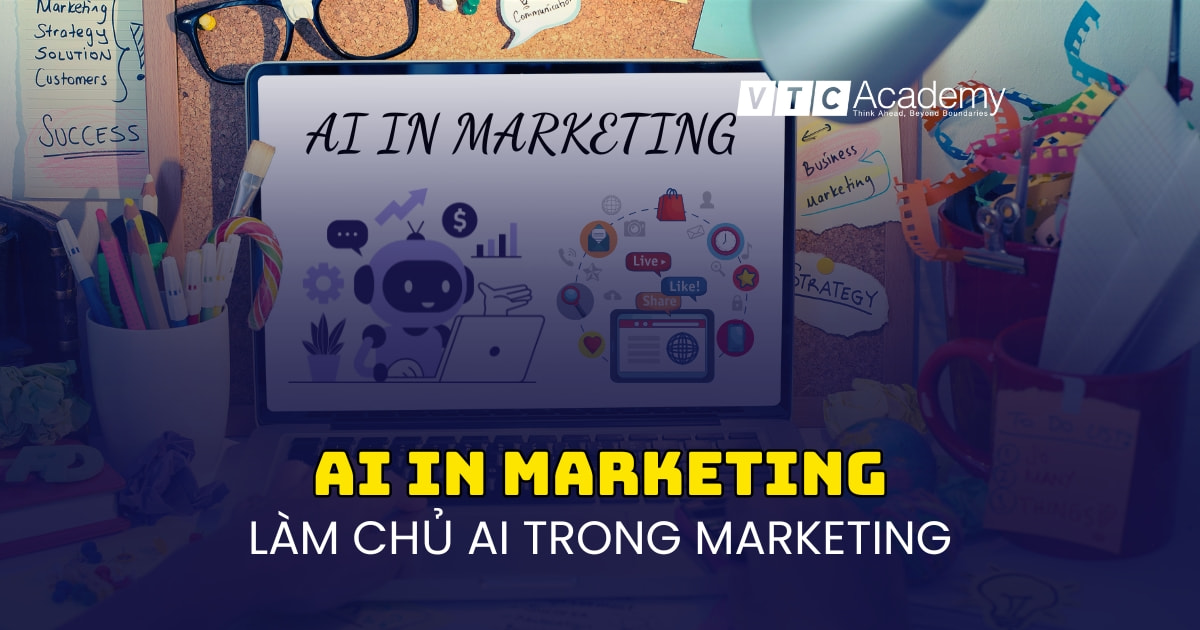 Làm chủ AI trong Marketing: Mô hình, Chiến lược và Case study toàn diện