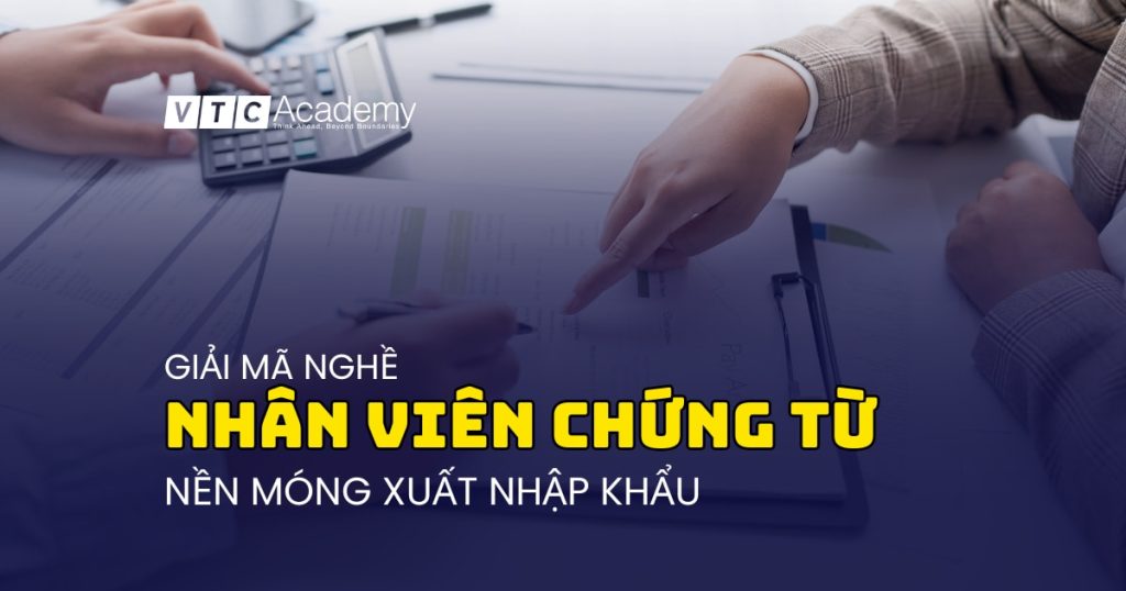 Giải mã nghề Nhân viên chứng từ xuất nhập khẩu: Từ người mới bắt đầu đến chuyên gia Logistics